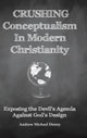 Book cover of: Crushing Conceptualism in Modern Christianity