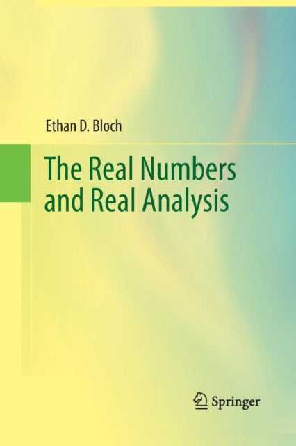 Book cover of: Real Numbers and Real Analysis. By: Ethan D. D. Bloch