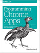 Book cover of: Programming Chrome Apps. By: Marc Rochkind