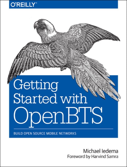 Book cover of: Getting Started with OpenBTS. By: Michael Iedema
