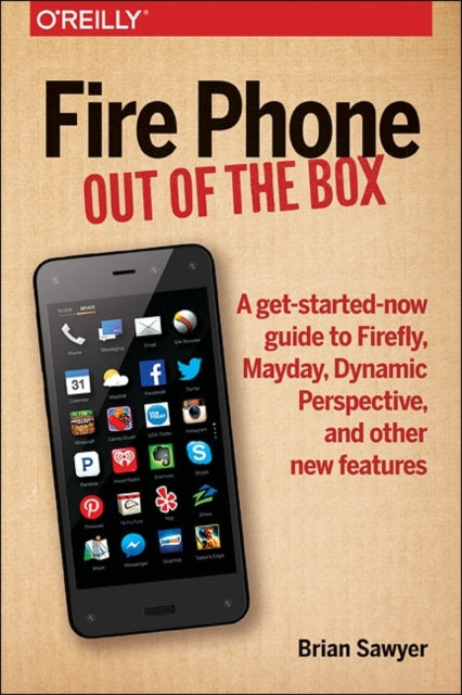 Book cover of: Fire Phone - Out of the Box. By: Brian Sawyer