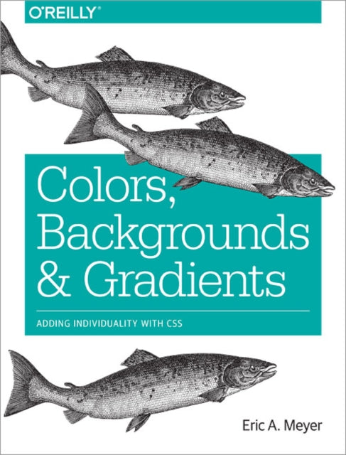 Book cover of: Colors, Backgrounds and Gradients. By: Eric A. Meyer