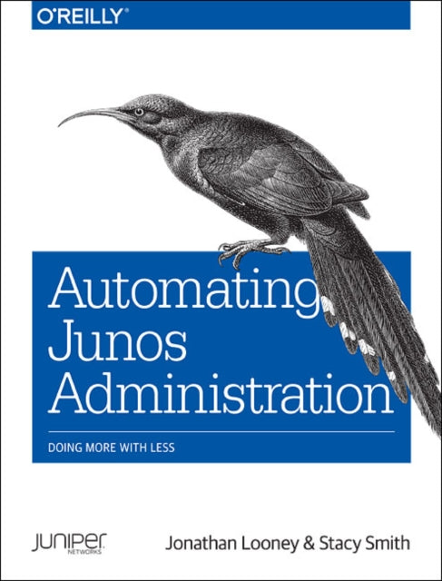 Book cover of: Automating Junos Administration. By: Jonathan Looney