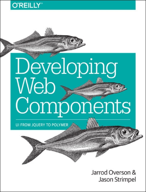 Book cover of: Developing Web Components. By: Jarrod Overson