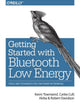 Book cover of: Getting Started with Bluetooth Low Energy. By: Kevin Townsend