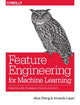 Book cover of: Feature Engineering for Machine Learning. By: Alice Zheng