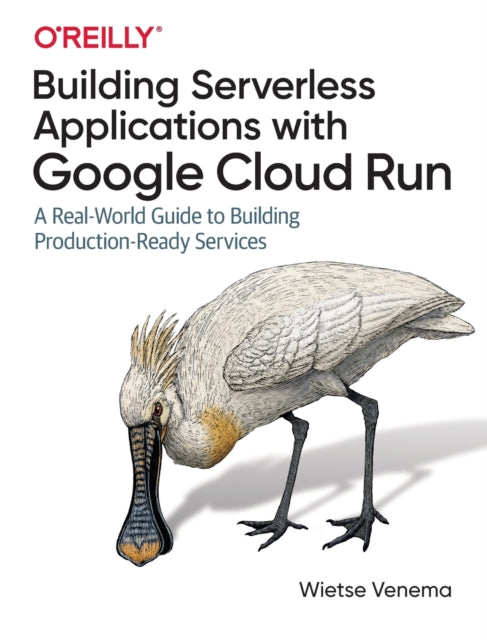 Book cover of: Building Serverless Applications with Google Cloud Run. By: Wietse Venema