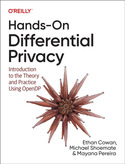 Book cover of: Hands-On Differential Privacy. By: Ethan Cowan