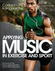 Book cover of: Applying Music in Exercise and Sport. By: Costas I. Karageorghis