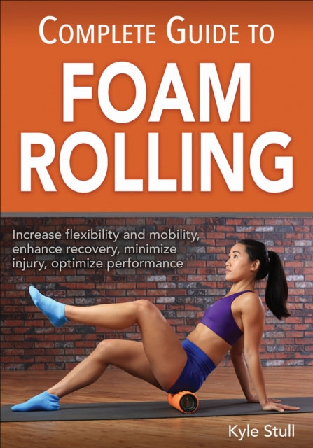 Book cover of: Complete Guide to Foam Rolling. By: Kyle Stull