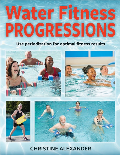 Book cover of: Water Fitness Progressions. By: Christine Alexander