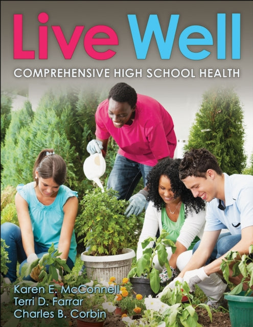 Book cover of: Live Well Comprehensive High School Health. By: Karen E. McConnell