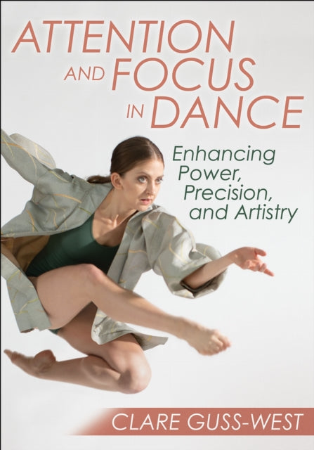 Book cover of: Attention and Focus in Dance. By: Clare Guss-West