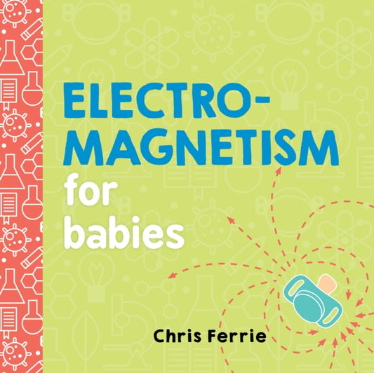Electromagnetism for Babies 9781492656296 Chris Ferrie