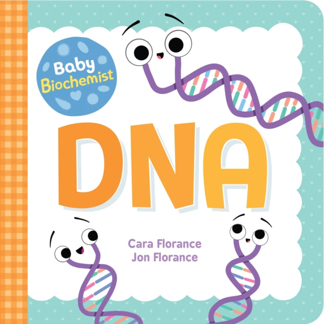Book cover of: Baby Biochemist: DNA. By: Cara Florance