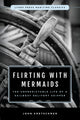 Book cover of: Flirting with Mermaids: The Unpredictable Life of a Sailboat Delivery Skipper. By: John Kretschmer