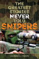 Book cover of: Greatest Stories Never Told: Snipers. By: Laurence J. Yadon