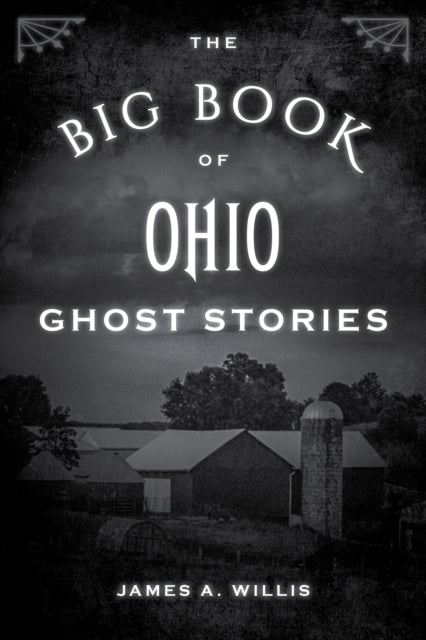 Book cover of: Big Book of Ohio Ghost Stories. By: James A. Willis