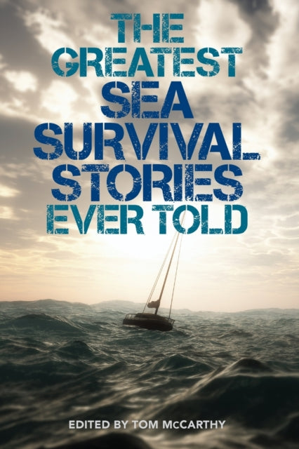 Book cover of: Greatest Sea Survival Stories Ever Told. By: T. O. M. MCCARTHY
