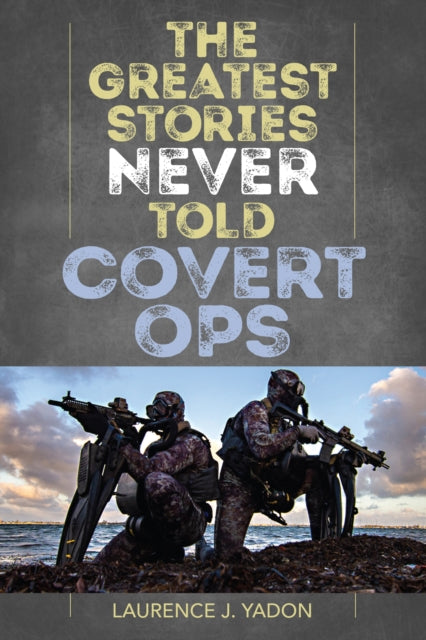Book cover of: Greatest Stories Never Told. By: Laurence J. Yadon