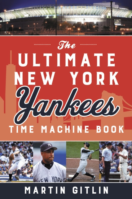 Book cover of: Ultimate New York Yankees Time Machine Book. By: Martin Gitlin