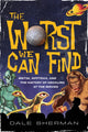 Book cover of: Worst We Can Find. By: Dale Sherman