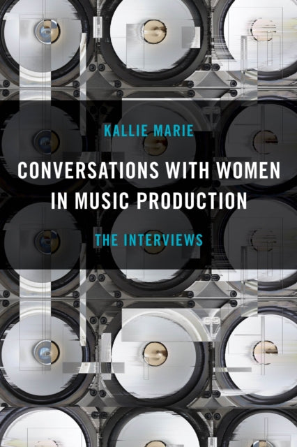 Book cover of: Conversations with Women in Music Production. By: Kallie Marie