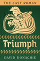 Book cover of: Last Roman: Triumph. By: DONACHIE