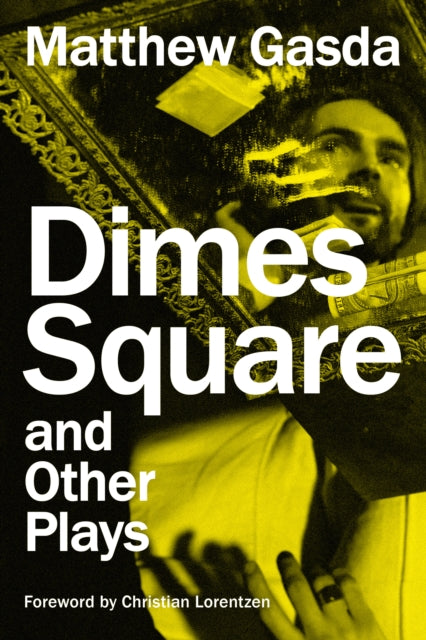 Book cover of: Dimes Square and Other Plays. By: Matthew Gasda