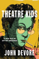 Book cover of: Theatre Kids. By: John DeVore