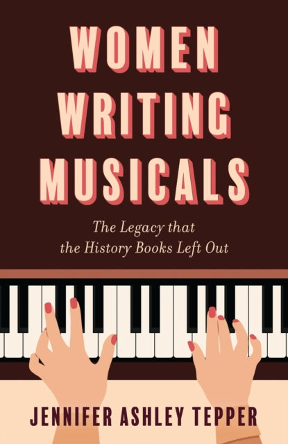 Book cover of: Women Writing Musicals. By: Jennifer Ashley Tepper