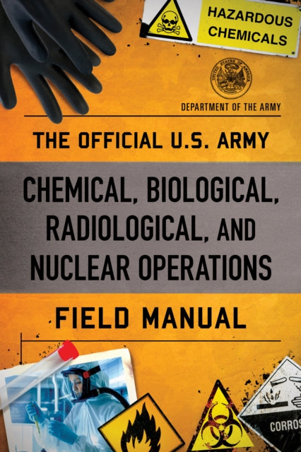 Book cover of: Official U.S. Army Chemical, Biological, Radiological, and Nuclear Operations Field Manual. By: Department of the Army