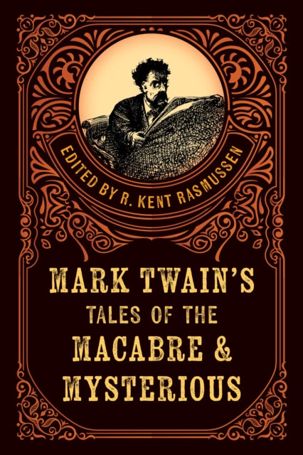 Book cover of: Mark Twain's Tales of the Macabre & Mysterious. By: R. Kent Rasmussen