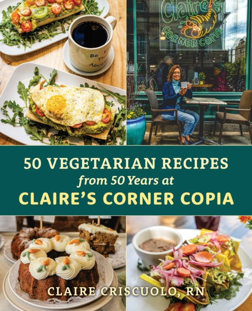 Book cover of: 50 Vegetarian Recipes from 50 Years at Claire’s Corner Copia