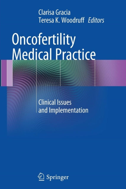 Book cover of: Oncofertility Medical Practice. By: Clarisa Gracia