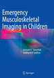 Book cover of: Emergency Musculoskeletal Imaging in Children. By: Leonard E. Swischuk