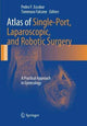 Book cover of: Atlas of Single-Port, Laparoscopic, and Robotic Surgery. By: Pedro F. Escobar