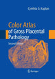 Book cover of: Color Atlas of Gross Placental Pathology. By: Cynthia G. Kaplan