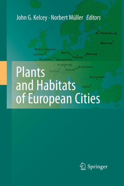 Book cover of: Plants and Habitats of European Cities. By: John G. Kelcey
