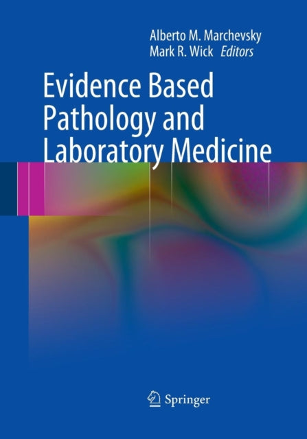 Book cover of: Evidence Based Pathology and Laboratory Medicine. By: Alberto M. Marchevsky