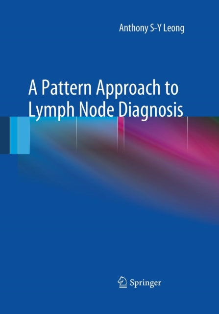 Book cover of: Pattern Approach to Lymph Node Diagnosis. By: Anthony S-Y S-Y Leong