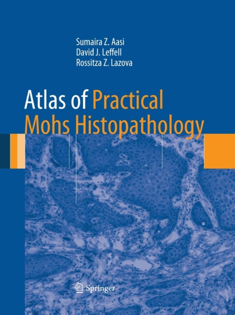 Book cover of: Atlas of Practical Mohs Histopathology. By: Sumaira Z. Aasi