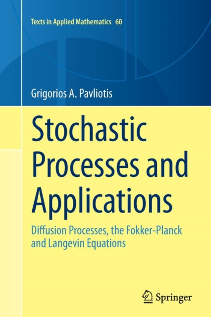 Book cover of: Stochastic Processes and Applications. By: Grigorios A. Pavliotis