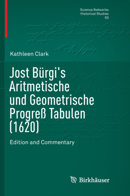 Book cover of: Jost Burgi's Aritmetische und Geometrische Progreß Tabulen (1620). By: Kathleen Clark