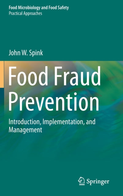Book cover of: Food Fraud Prevention. By: John W. Spink