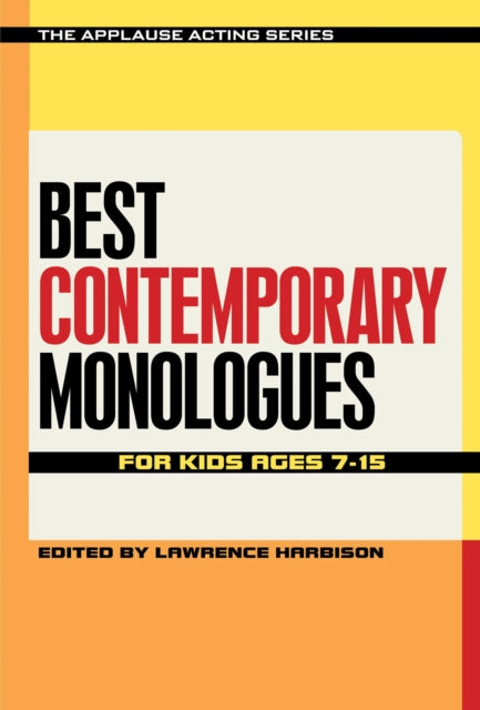 Book cover of: Best Contemporary Monologues for Kids Ages 7-15. By: Lawrence Harbison