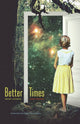 Book cover of: Better Times. By: Sara Batkie