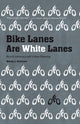 Book cover of: Bike Lanes Are White Lanes. By: Melody L. Hoffmann