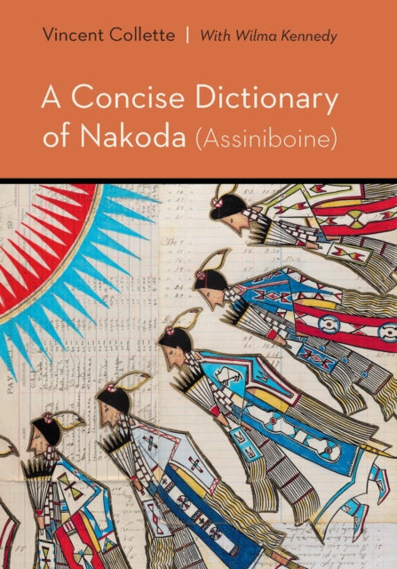 Book cover of: Concise Dictionary of Nakoda (Assiniboine). By: Vincent Collette