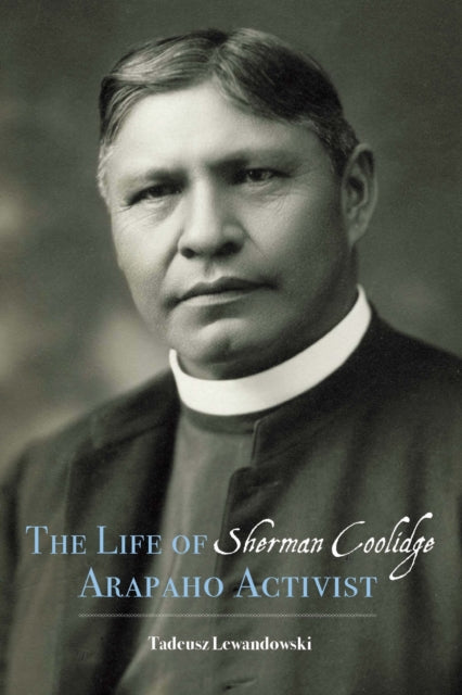 Book cover of: Life of Sherman Coolidge, Arapaho Activist. By: Tadeusz Lewandowski